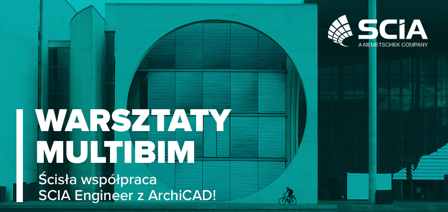 Warsztaty MultiBim: Ścisła współpraca SCIA Engineer z ArchiCAD!